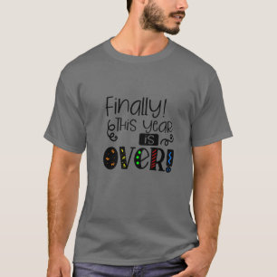 Finally This Year is Over Funny 2025 New Year T-Shirt