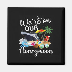 Finally Were On Our Honeymoon Romantic Cruise Vaca Magnet