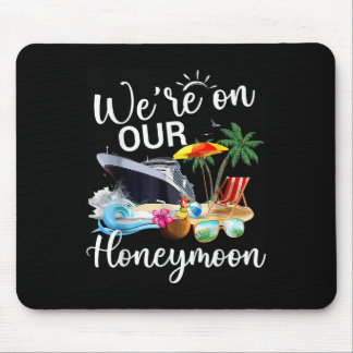 Finally Were On Our Honeymoon Romantic Cruise Vaca Mouse Mat