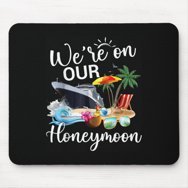 Finally Were On Our Honeymoon Romantic Cruise Vaca Mouse Mat (Front)