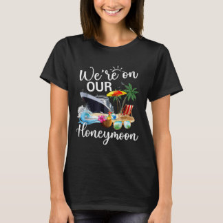 Finally Were On Our Honeymoon Romantic Cruise Vaca T-Shirt