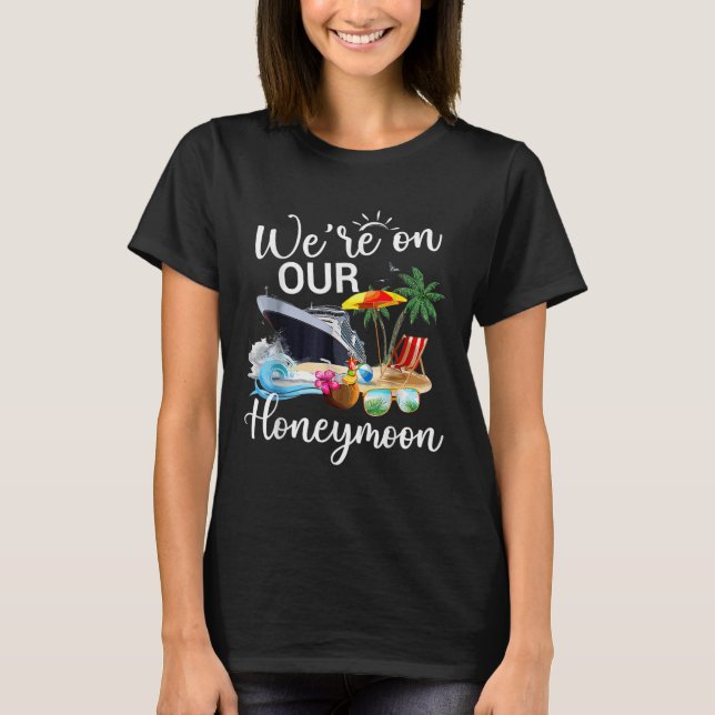 Finally Were On Our Honeymoon Romantic Cruise Vaca T-Shirt (Front)