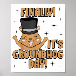 Finaly Its Groundhog Day For Women Men Kids Poster