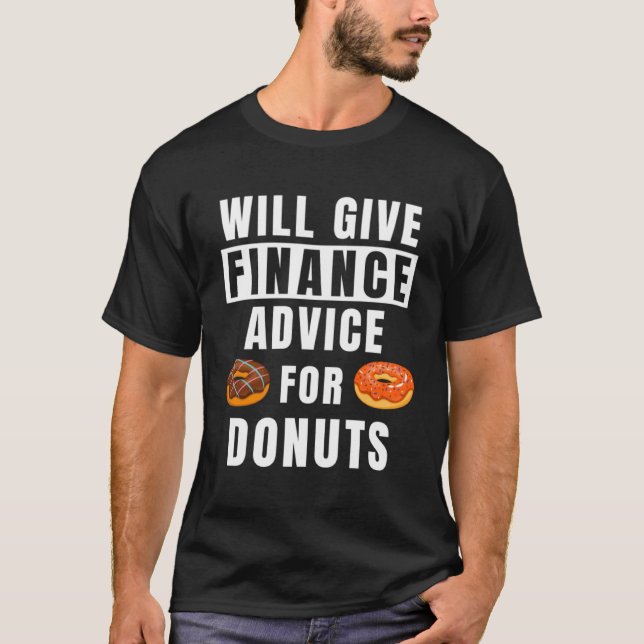 Finance Advice For Doughnuts Bank Invest Expert  B T-Shirt (Front)