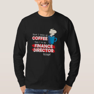 Finance Director & Coffee Appreciation Saying T-Shirt