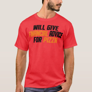 Financial Advisor Funny, Give Financial Advice For T-Shirt