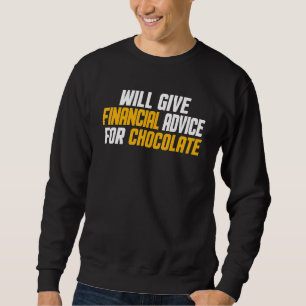 Financial Advisor Give Financial Advice For Chocol Sweatshirt