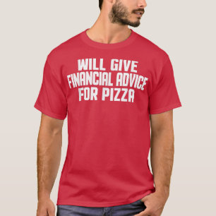 Financial Advisor Will Give Financial Advice For P T-Shirt