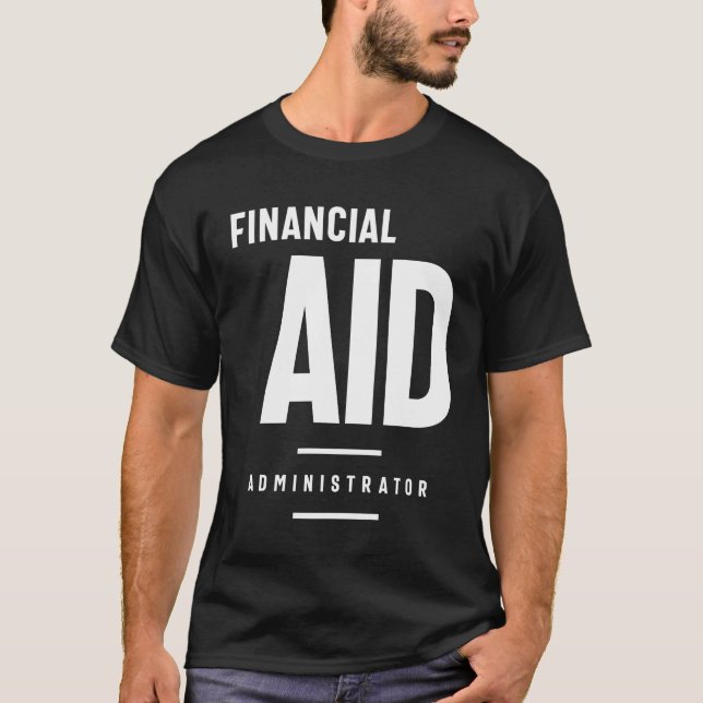 Financial AID Administrator Gift Funny Job Title  T-Shirt (Front)