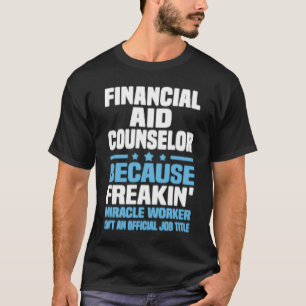 Financial Aid Counsellor T-Shirt