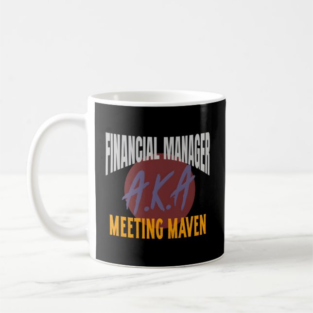Financial Analyst Aka Meeting Maven Work Coffee Mug (Left)