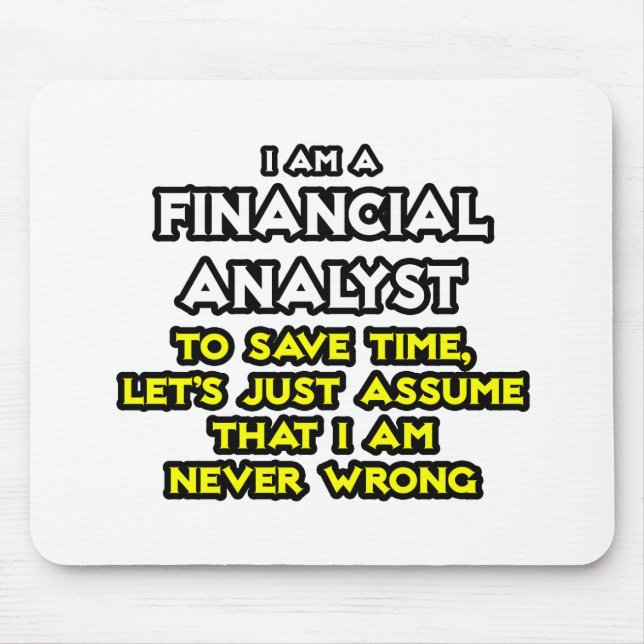 Financial Analyst .. Assume I Am Never Wrong Mouse Mat (Front)