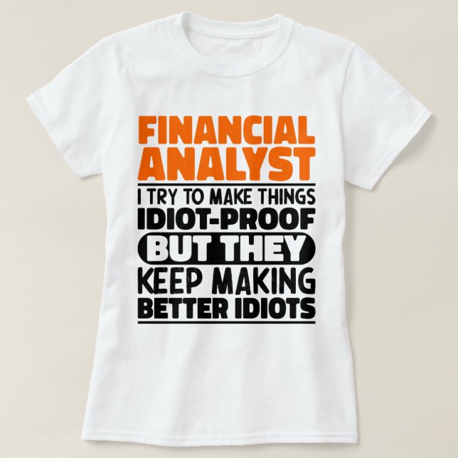 Financial Analyst I Try To Make Things Funny Quote T-Shirt (Design Front)