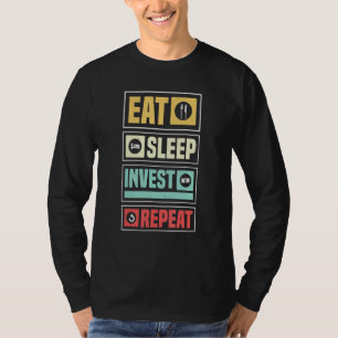 Financial Freedom Independence Eat Sleep Invest Re T-Shirt