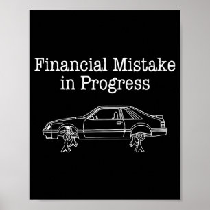 Financial mistake in progress car lover Financial Poster
