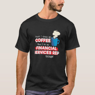 Financial Services Rep & Coffee Saying T-Shirt