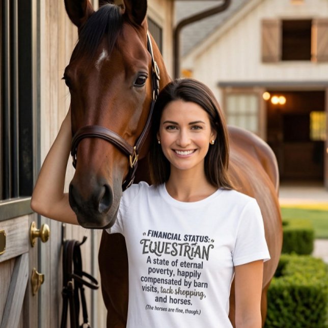 Financial status Equestrian funny rider humor  T-Shirt (Creator Uploaded)