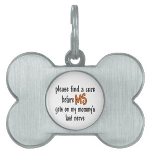 Find A Cure Before MS Gets On Mummy's Last Nerve Pet ID Tag