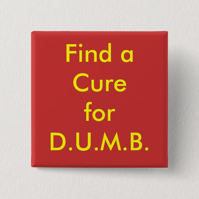 Find a Cure for D.U.M.B. 15 Cm Square Badge (Front)