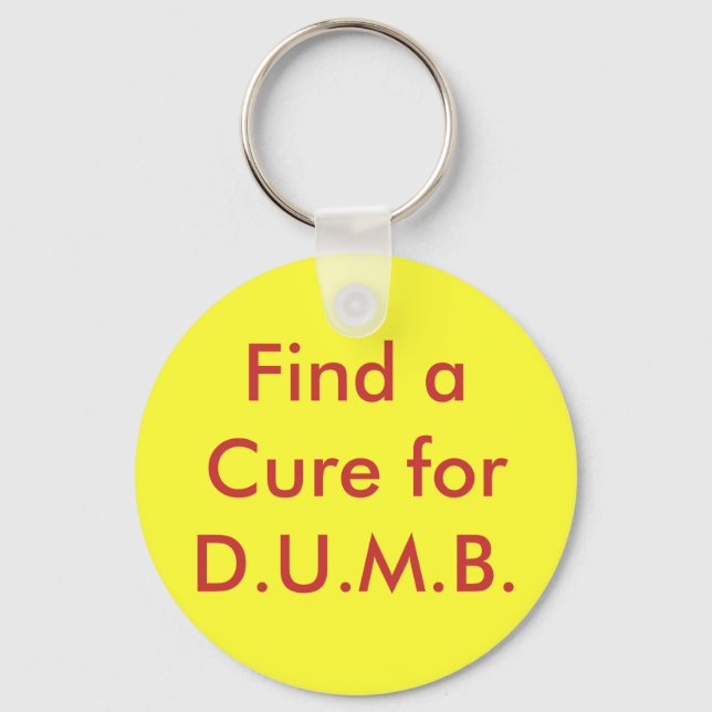 Find a Cure for D.U.M.B. Key Ring (Front)