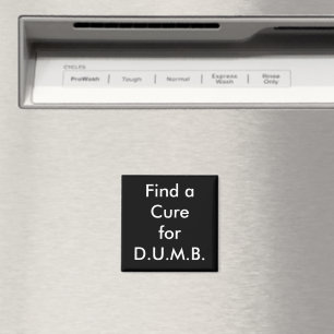 Find a Cure for D.U.M.B. Magnet