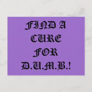 Find a Cure for D.U.M.B. Postcard