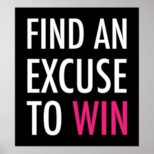 Find An Excuse To Win - And Workout Poster