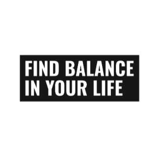 Find balance in your life T-Shirt 