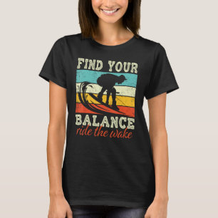 Find Balance Ride the wake Wakeboarding T-Shirt
