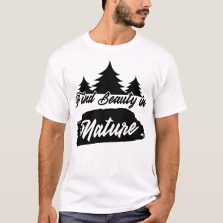 Find Beauty in Nature | Minimal Nature Quote Typog T-Shirt