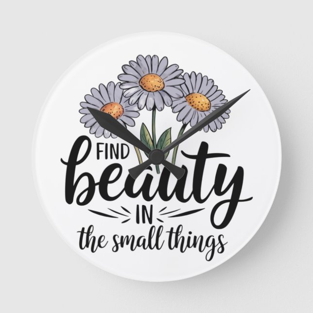 Find beauty in the small things round clock (Front)