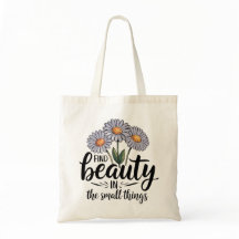 Find beauty in the small things