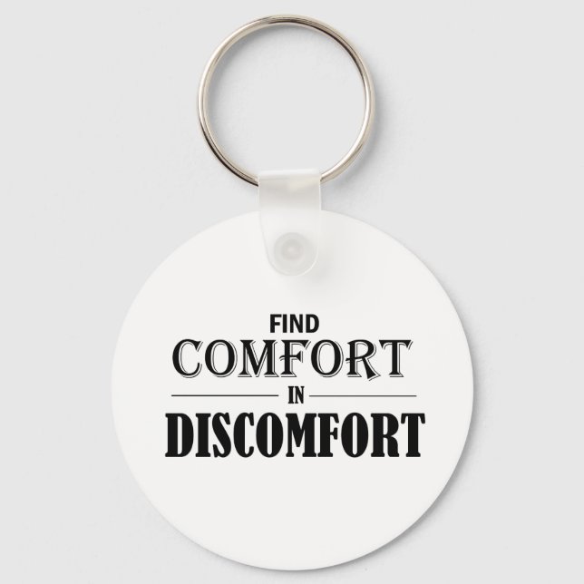 Find Comfort In Discomfort Key Ring (Front)