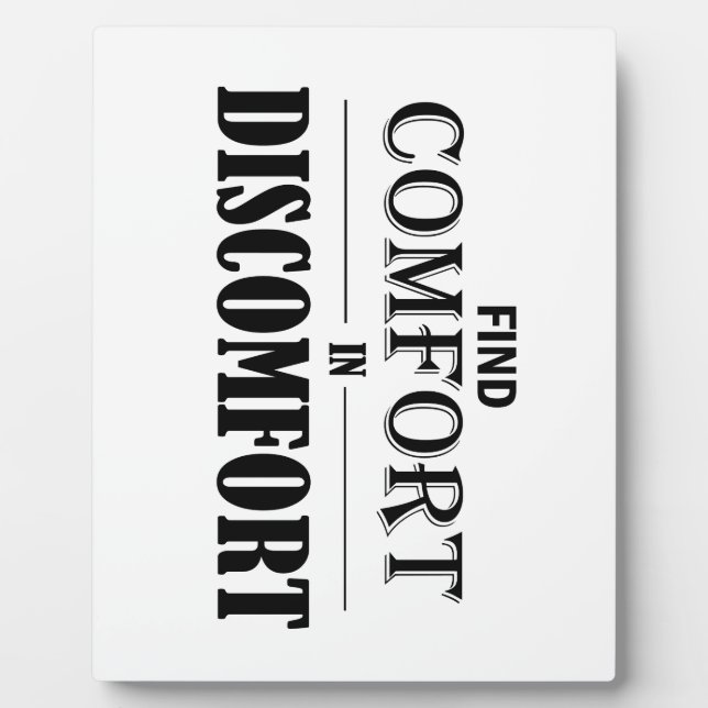 Find Comfort In Discomfort Plaque (Front)