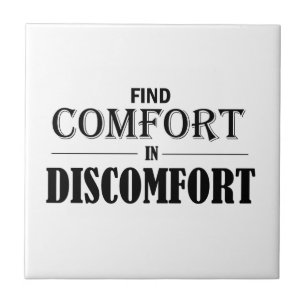 Find Comfort In Discomfort Tile