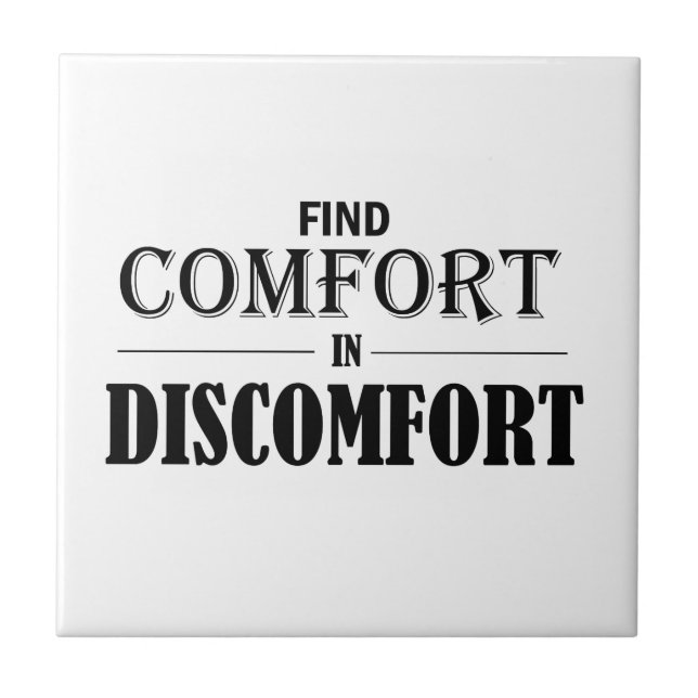 Find Comfort In Discomfort Tile (Front)