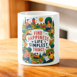 Find Happiness in Life's Simplest Things Coffee Mug