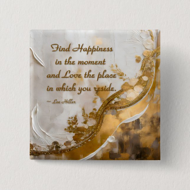 Find Happiness in the moment... Lee Hiller Quote 15 Cm Square Badge (Front)