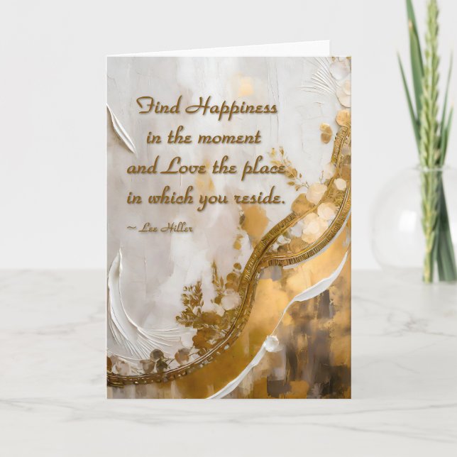 Find Happiness in the moment... Lee Hiller Quote Card (Front)