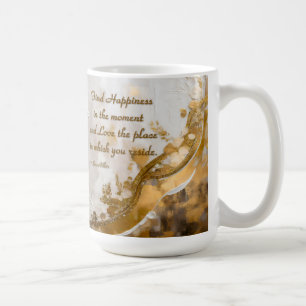 Find Happiness in the moment... Lee Hiller Quote Coffee Mug