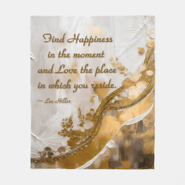 Find Happiness in the moment... Lee Hiller Quote Fleece Blanket (Front)
