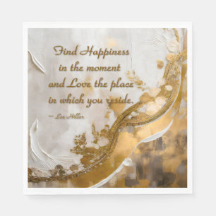 Find Happiness in the moment... Lee Hiller Quote Napkin