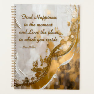 Find Happiness in the moment... Lee Hiller Quote Planner
