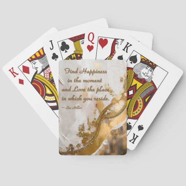 Find Happiness in the moment... Lee Hiller Quote Playing Cards (Back)