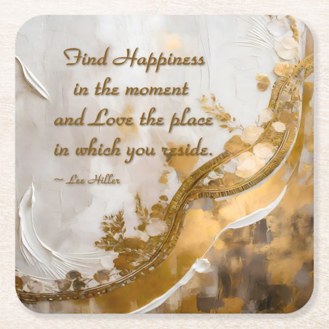 Find Happiness in the moment... Lee Hiller Quote Square Paper Coaster (Front)