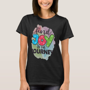 Find Joy In The Journey T-Shirt