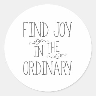 Find joy in the ordinary classic round sticker