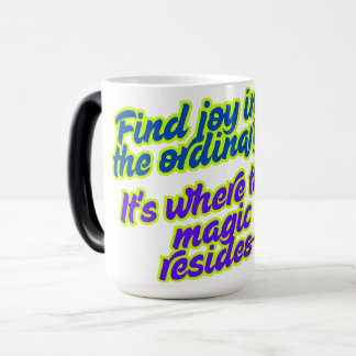 Find joy in the ordinary magic mug