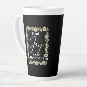 Find Joy In Your Ordinary Latte Mug