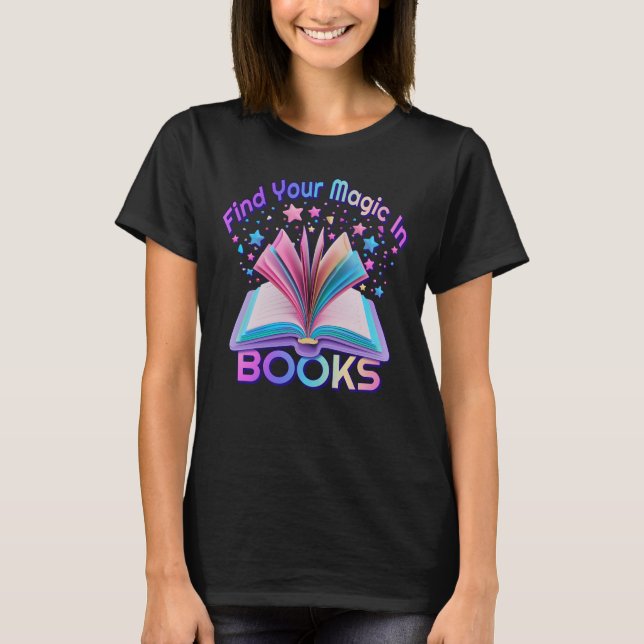 Find Magic In Books T-Shirt (Front)